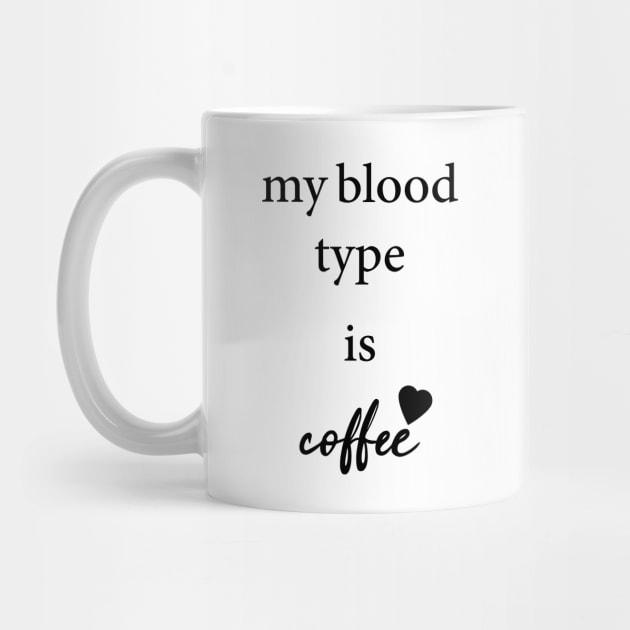 my blood type is coffee by IRIS